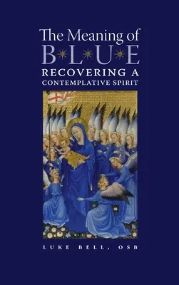 El sentido del azul: Recuperar el espíritu contemplativo - The Meaning of Blue: Recovering a Contemplative Spirit