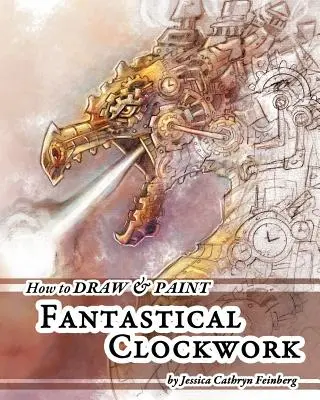 Cómo dibujar y pintar relojes fantásticos - How to Draw & Paint Fantastical Clockwork