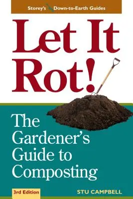 Deje que se pudra: La guía del jardinero para el compostaje (Tercera edición) - Let It Rot!: The Gardener's Guide to Composting (Third Edition)