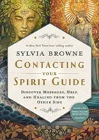 Contactando con tu Guía Espiritual - Descubre Mensajes, Ayuda y Curación del Otro Lado - Contacting Your Spirit Guide - Discover Messages, Help and Healing from the Other Side