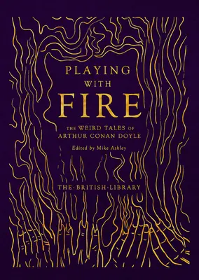 Jugando con fuego - Los extraños cuentos de Arthur Conan Doyle - Playing with Fire - The Weird Tales of Arthur Conan Doyle