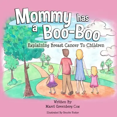 Mamá tiene un chichón: Explicar el cáncer de mama a los niños - Mommy Has a Boo-Boo: Explaining Breast Cancer to Children