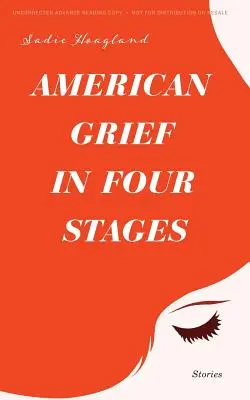 American Grief in Four Stages: Relatos - American Grief in Four Stages: Stories