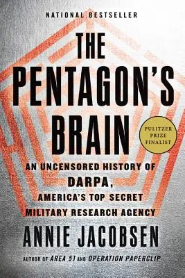 El cerebro del Pentágono: Una historia sin censura de Darpa, la agencia de investigación militar más secreta de Estados Unidos - The Pentagon's Brain: An Uncensored History of Darpa, America's Top-Secret Military Research Agency