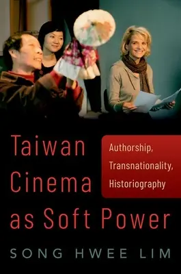 El cine de Taiwán como poder blando: Autoría, transnacionalidad, historiografía - Taiwan Cinema as Soft Power: Authorship, Transnationality, Historiography