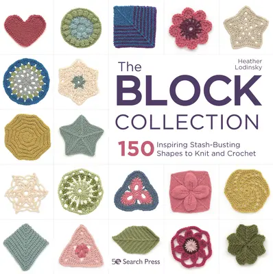 La colección de bloques: 150 Inspiring Stash-Busting Shapes to Knit and Crochet (150 formas inspiradoras para tejer y hacer ganchillo) - The Block Collection: 150 Inspiring Stash-Busting Shapes to Knit and Crochet