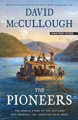 Los pioneros: La heroica historia de los colonos que llevaron el ideal americano al Oeste - The Pioneers: The Heroic Story of the Settlers Who Brought the American Ideal West