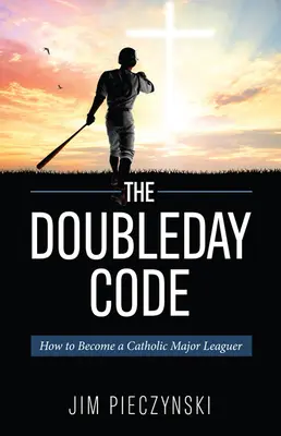 El código Doubleday: El béisbol y los misterios del catolicismo - The Doubleday Code: Baseball and the Mysteries of Catholicism