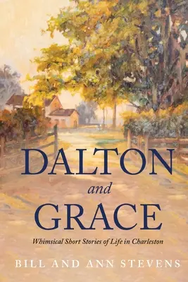 Dalton y Grace: Historias caprichosas de la vida en Charleston - Dalton and Grace: Whimsical Short Stories of Life in Charleston