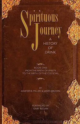 Viaje espiritual: Historia de la bebida, primer libro - Spirituous Journey: A History of Drink, Book One