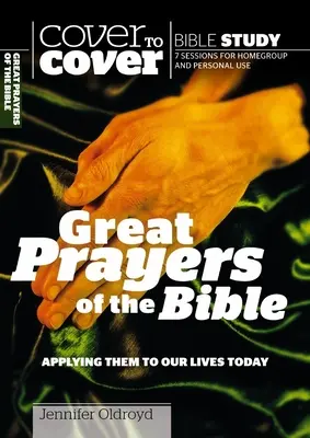 Grandes oraciones de la Biblia: Cómo aplicarlas a nuestra vida actual - Great Prayers of the Bible: Applying Them to Our Lives Today