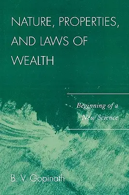 Naturaleza, propiedades y leyes de la riqueza: El comienzo de una nueva ciencia - Nature, Properties and Laws of Wealth: Beginning of a New Science