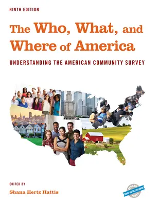 Quién, qué y dónde en Estados Unidos: Entender la Encuesta sobre la Comunidad Estadounidense, novena edición - The Who, What, and Where of America: Understanding the American Community Survey, Ninth Edition