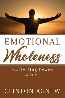 Integridad emocional: El poder curativo del amor - Emotional Wholeness: The Healing Power of Love