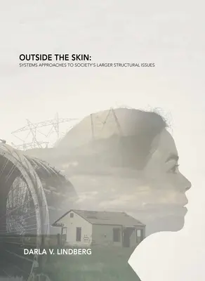 Fuera de la piel: Enfoques sistémicos de los grandes problemas estructurales de la sociedad - Outside the Skin: Systems Approaches to Society's Larger Structural Issues