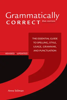 Gramáticamente correcto: Guía esencial de ortografía, estilo, uso, gramática y puntuación - Grammatically Correct: The Essential Guide to Spelling, Style, Usage, Grammar, and Punctuation