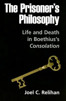 La filosofía del prisionero: Vida y muerte en la Consolación de Boecio - The Prisoner's Philosophy: Life and Death in Boethius's Consolation