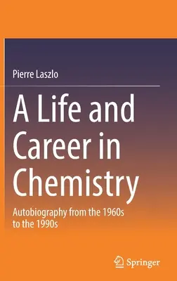 Vida y carrera en la química: Autobiografía de los años sesenta a los noventa - A Life and Career in Chemistry: Autobiography from the 1960s to the 1990s