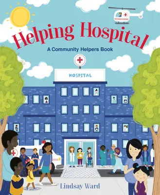 Ayudando al Hospital: A Community Helpers Book - Helping Hospital: A Community Helpers Book