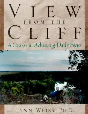 Vista desde el acantilado: Un curso para lograr la concentración diaria - View from the Cliff: A Course in Achieving Daily Focus