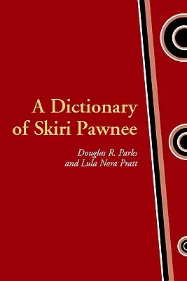 Diccionario del skiri pawnee - A Dictionary of Skiri Pawnee