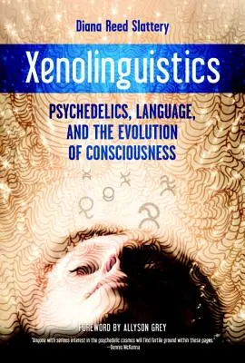 Xenolingüística: Psicodelia, lenguaje y evolución de la conciencia - Xenolinguistics: Psychedelics, Language, and the Evolution of Consciousness