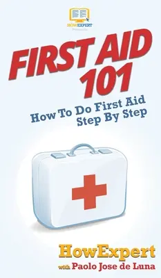 Primeros auxilios 101: Cómo hacer primeros auxilios paso a paso - First Aid 101: How To Do First Aid Step By Step