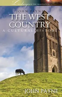 El País del Oeste: Una historia cultural - The West Country: A Cultural History