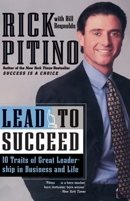 Liderar para triunfar: 10 rasgos de un gran liderazgo en la vida y en los negocios - Lead to Succeed: 10 Traits of Great Leadership in Business and Life