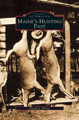 El pasado cinegético de Maine - Maine's Hunting Past