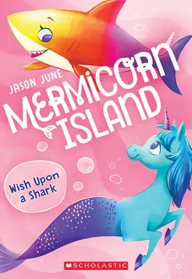 Deseo sobre un tiburón (Mermicorn Island #4), 4 - Wish Upon a Shark (Mermicorn Island #4), 4