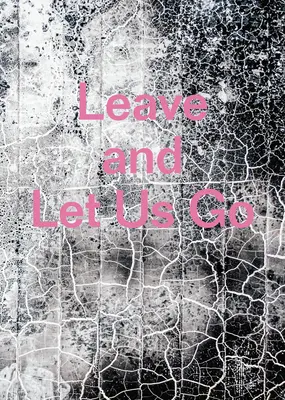 Vete y Déjanos Ir - Leave and Let Us Go