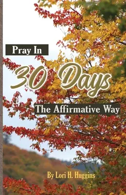 Rezar en 30 días The Affirmative Way - Pray in 30 Days The Affirmative Way