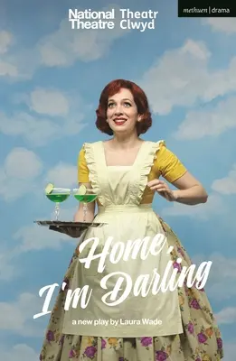 Home, I'm Darling (Wade Laura (Autora)) - Home, I'm Darling (Wade Laura (Author))