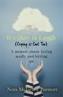 It's Okay to Laugh (Crying is Cool Too) - Un libro de memorias sobre amar con locura y dejarse llevar - It's Okay to Laugh (Crying is Cool Too) - A memoir about loving madly and letting go