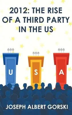 2012: El auge de un tercer partido en EE.UU. - 2012: The Rise of a Third Party in the US