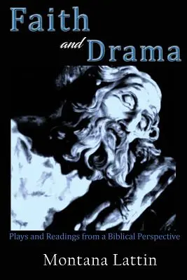 Fe y teatro: Obras y lecturas desde una perspectiva bíblica - Faith and Drama: Plays and Readings from a Biblical Perspective