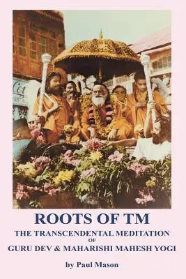 Raíces de la MT: La Meditación Trascendental de Guru Dev y Maharishi Mahesh Yogi - Roots of TM: The Transcendental Meditation of Guru Dev & Maharishi Mahesh Yogi