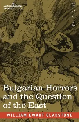 Los horrores búlgaros y la cuestión de Oriente - Bulgarian Horrors and the Question of the East