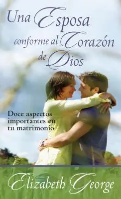 Una Esposa Conforme Al Corazn De Dios - Una Esposa Conforme Al Corazn de Dios