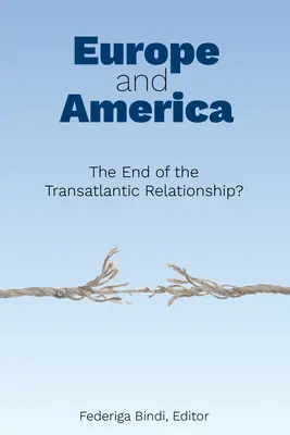 Europa y América: ¿El fin de la relación transatlántica? - Europe and America: The End of the Transatlantic Relationship?