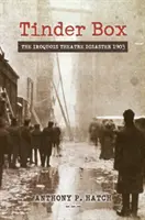 El polvorín: El desastre del teatro Iroquois en 1903 - Tinder Box: The Iroquois Theatre Disaster 1903