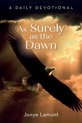 Tan seguro como el amanecer: un devocionario diario - As Surely as the Dawn: A Daily Devotional