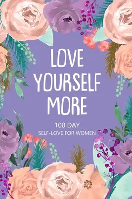 Quiérete más 100 días de amor propio para mujeres: Libro de preguntas diarias, escritura creativa para la felicidad, diario de autocuidado, diario de amor propio - Love Yourself More 100 Day Self-Love for Women: Daily Question Book, Creative Writing for Happiness, Self Care Journal, Self Love Journal