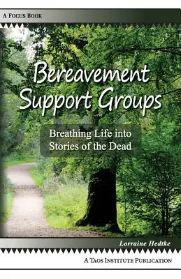 Grupos de apoyo al duelo: Dar vida a las historias de los muertos - Bereavement Support Groups: Breathing Life Into Stories of the Dead