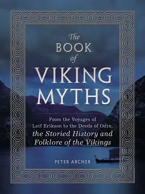 Libro de los mitos vikingos - De los viajes de Leif Erikson a las hazañas de Odín, la historia y el folclore de los vikingos. - Book of Viking Myths - From the Voyages of Leif Erikson to the Deeds of Odin, the Storied History and Folklore of the Vikings