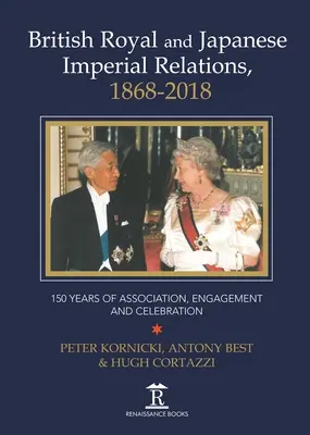 Relaciones imperiales británicas y japonesas, 1868-2018: 150 años de asociación, compromiso y celebración - British Royal and Japanese Imperial Relations, 1868-2018: 150 Years of Association, Engagement and Celebration