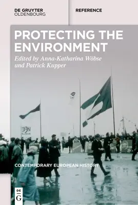 Greening Europe: La protección del medio ambiente en el largo siglo XX - Manual - Greening Europe: Environmental Protection in the Long Twentieth Century - A Handbook