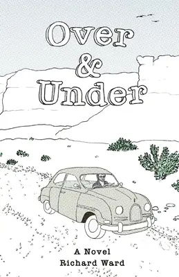Por encima y por debajo: Relato de un viaje de juventud en un tiempo y una tierra lejanos - Over and Under: An Account of a Youthful Journey in a Distant Time and Land