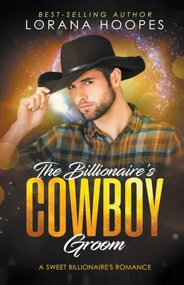 El novio vaquero del multimillonario - The Billionaire's Cowboy Groom